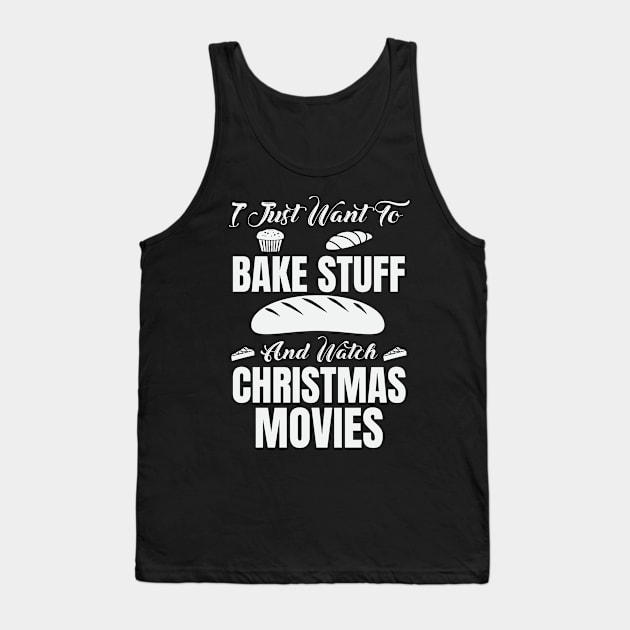 i just want to bake stuff and watch christmas movies Tank Top by moudzy